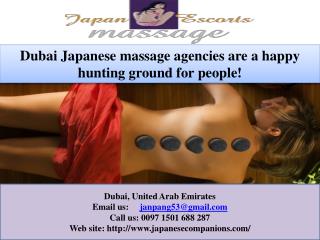 Dubai Japanese massage agencies are a happy hunting ground for people!