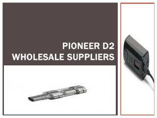 Pioneer D2 Wholesale Suppliers