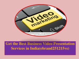 Get the Best Business Video Presentation Services in India(ebrand251215vs)