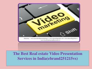 The Best Real estate Video Presentation Services in India(ebrand251215vs)