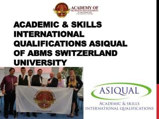 Academic & Skills International Qualifications ASIQUAL of ABMS SWITZERLAND UNIVERSITY