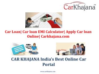 Car Loan| Car loan EMI Calculator| Apply Car loan Online| Carkhajana.com