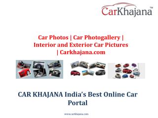 Car Photos | Car Photogallery | Interior and Exterior Car Pictures | Carkhajana.com