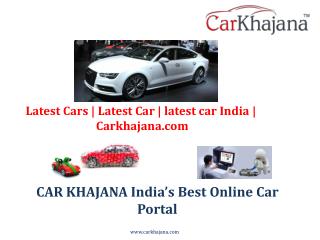 Latest Cars | Latest Car | latest car India | Carkhajana.com