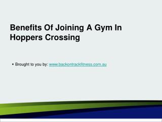 Benefits Of Joining A Gym In Hoppers Crossing