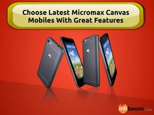 Choose Latest Micromax Canvas Mobiles With Great Features