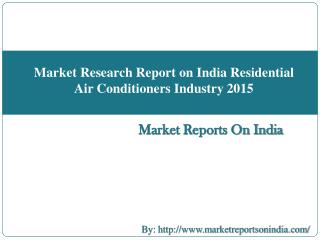 Market Research Report on India Residential Air Conditioners Industry 2015