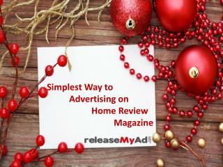 Advertise in Home Review Magazine Instantly