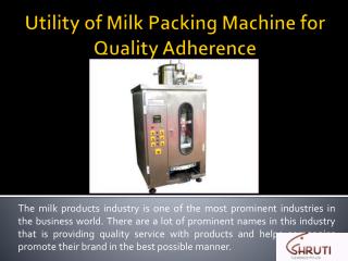 Utility of Milk Packing Machine for Quality Adherence
