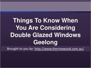 Things To Know When You Are Considering Double Glazed Windows Geelong