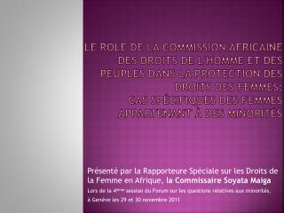 Présenté par la Rapporteure Spéciale sur les Droits de la Femme en Afrique, la Commissaire Soyata Maiga