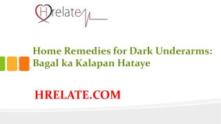 Home Remedies for Dark Underarms: Hataye Bagal Ka Kalapan