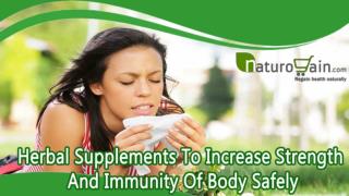 Herbal Supplements To Increase Strength And Immunity Of Body Safely