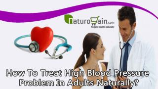 How To Treat High Blood Pressure Problem In Adults Naturally?