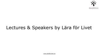Lectures and Speakers by Lära för Livet