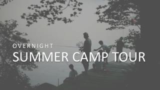 Overnight Summer Camp Tour