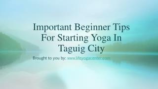 Important Beginner Tips For Starting Yoga In Taguig City