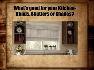 What’s good for your Kitchen- Blinds, Shutters or Shades?
