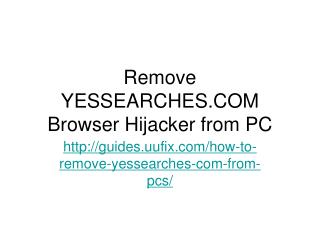 Remove YESSEARCHES.COM Browser Hijacker from PC