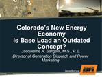 Colorado s New Energy Economy Is Base Load an Outdated Concept