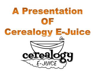 A Presentation OF Cerealogy E-Juice Flavors