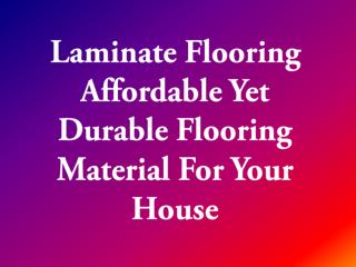 Laminate Flooring Affordable Yet Durable Flooring Material For Your House