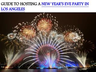 GUIDE TO HOSTING A NEW YEAR’S EVE PARTY IN LOS ANGELES
