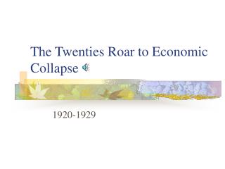 The Twenties Roar to Economic Collapse