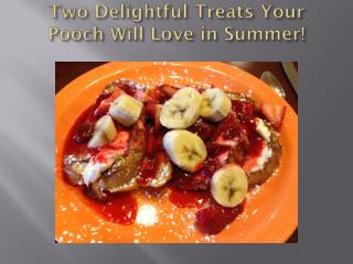Nuvet Reviews-Two Delightful Treats Your Pooch Will Love in Summer!