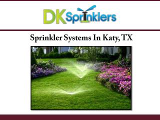 Sprinkler Systems In Katy, TX