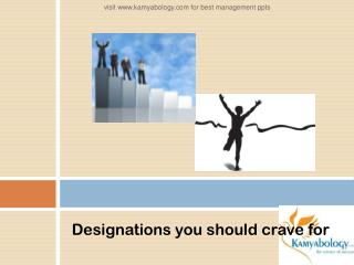 Designations You Must Crave For