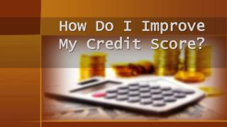 How Do I Improve My Credit Score