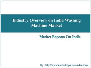 Industry Overview on India Washing Machine Market