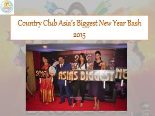 Country Club Asia’s Biggest New Year Bash 2015
