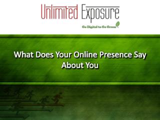 What Does Your Online Presence Say About You