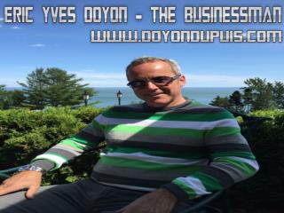 Eric Yves Doyon – The Businessman