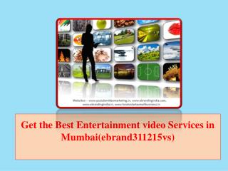 Get the Best Entertainment video Services in Mumbai(ebrand311215vs)