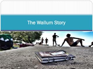 The Wallum Story