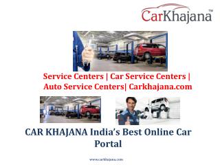 Service Centers | Car Service Centers | Auto Service Centers| Carkhajana.com