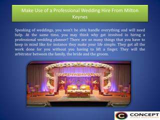 Make Use of a Professional Wedding Hire From Milton Keynes