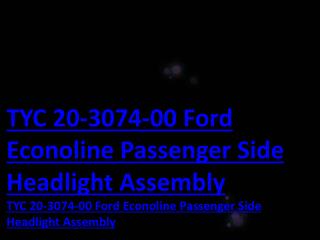 TYC 20-3074-00 Ford Econoline Passenger Side Headlight Assembly