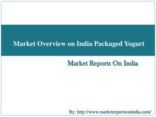 Market Overview on India Packaged Yogurt