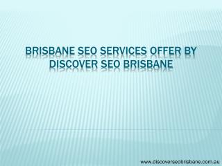 Brisbane SEO Services offer by discover seo brisbane