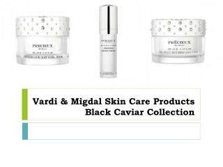 Vardi & Migdal Skin Care Products Black Caviar Collection