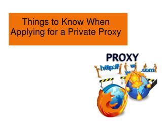 Things to Know When Applying for a Private Proxy