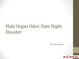 Male Organ Odor: Date Night Disaster