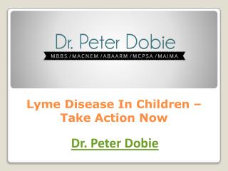 Lyme Disease In Children – Take Action Now