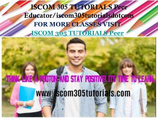 ISCOM 305 TUTORIALS Peer Educator/iscom305tutorialsdotcom