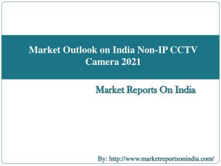 Market Outlook on India Non-IP CCTV Camera 2021