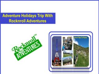 France Adventures Trip For School Students - RocknRoll Adventures